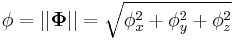 
\phi=||\mathbf{\Phi}||=\sqrt{\phi_x^2%2B\phi_y^2%2B\phi_z^2}
