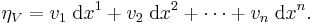 \eta_V = v_1 \; \mathrm{d}x^1 %2B v_2 \; \mathrm{d}x^2 %2B \cdots %2B v_n \; \mathrm{d}x^n.