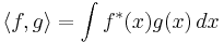  \langle f,g\rangle = \int f^*(x) g(x)\,dx  