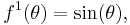 f^1(\theta)=\sin(\theta),