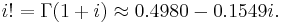 i! = \Gamma(1%2Bi) \approx 0.4980 - 0.1549i.