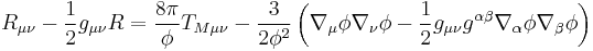 R_{\mu \nu }-\frac 12g_{\mu \nu }R  = \frac{8\pi }\phi T_{M\mu \nu }-\frac
3{2\phi ^2}\left( \nabla _\mu \phi \nabla _\nu \phi -\frac 12g_{\mu \nu
}g^{\alpha \beta }\nabla _\alpha \phi \nabla _\beta \phi \right)