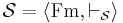 \mathcal{S}=\langle{\rm Fm},\vdash_{\mathcal{S}}
\rangle