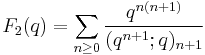 \displaystyle F_2(q) = \sum_{n\ge 0}{q^{n(n%2B1)}\over (q^{n%2B1};q)_{n%2B1}}