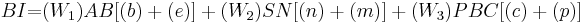 BI {{=}} (W_1)AB[(b) %2B (e)] %2B (W_2)SN[(n) %2B(m)] %2B (W_3)PBC[(c) %2B (p)]\,\!