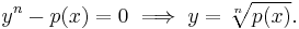 y^n-p(x)=0 \implies y=\sqrt[n]{p(x)}.