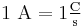 \rm 1\ A=1\tfrac C s