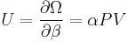 U=\frac{\partial \Omega}{\partial \beta}=\alpha PV