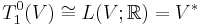 T^0_1(V) \cong L(V;\mathbb{R}) = V^*