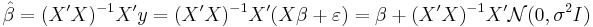 \hat\beta = (X'X)^{-1}X'y = (X'X)^{-1}X'(X\beta%2B\varepsilon) = \beta %2B (X'X)^{-1}X'\mathcal{N}(0,\sigma^2I)