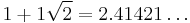 1%2B1\sqrt{2}=2.41421\ldots