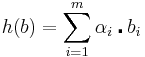  h(b) = \sum_{i=1}^{m}\alpha_i \centerdot b_i