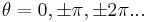 \theta=0,\pm\pi,\pm 2\pi...