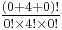 \textstyle {(0%2B4%2B0)!\over 0!\times 4!\times 0!}