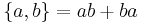 \{a,b\} = ab%2Bba