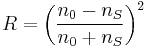 R = \left( \frac{n_0 - n_S}{n_0 %2B n_S} \right) ^2