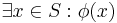 \exists x \in S�: \phi(x)