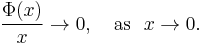 \frac{\Phi(x)}{x} \to 0,\quad\mathrm{as\ \ }x\to 0.