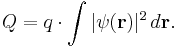 Q= q\cdot \int |\psi(\mathbf r)|^2 \, d\mathbf r.