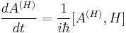  \frac{dA^{(H)}}{dt}=\frac{1}{i\hbar}[A^{(H)},H] 