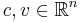 c, v\in\mathbb{R}^n