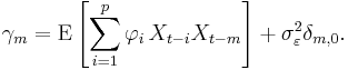 \gamma_m = \operatorname{E}\left[\sum_{i=1}^p \varphi_i\,X_{t-i} X_{t-m}\right] %2B \sigma_\varepsilon^2 \delta_{m,0}.