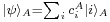 \scriptstyle |\psi\rangle_A = \sum_{i} c^A_{i} |i\rangle_A