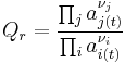 Q_r=\frac{\prod_j a_{j(t)}^{\nu_j}}{\prod_i a_{i(t)}^{\nu_i}}