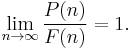 \lim_{n\rightarrow \infty}\frac{P(n)}{F(n)}=1.