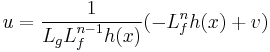 u = \frac{1}{L_{g}L_{f}^{n-1}h(x)}(-L_{f}^{n}h(x) %2B v)