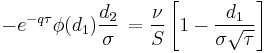  -e^{-q \tau} \phi(d_1) \frac{d_2}{\sigma} \, = \frac{\nu}{S}\left[1 - \frac{d_1}{\sigma\sqrt{\tau}} \right]\, 