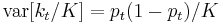 \operatorname{var} [k_t/K] = p_t(1-p_t)/K