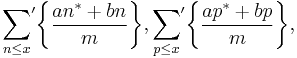 {\sum_{n\le x}}'\biggl\{\frac{an^{*}%2Bbn}{m}\biggr\},
{\sum_{p\le x}}'\biggl\{\frac{ap^{*}%2Bbp}{m}\biggr\},