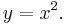 y = x^2.\ 