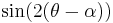 \sin(2(\theta-\alpha))