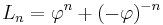 L_n = \varphi^n %2B (- \varphi)^{- n}