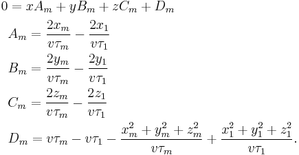  \begin{align} 
     0 & =  xA_m %2B yB_m %2B zC_m %2B D_m         \\
       & A_m = \frac {2x_m} {v \tau_m} - \frac {2x_1} {v \tau_1} \\
       & B_m = \frac {2y_m} {v \tau_m} - \frac {2y_1} {v \tau_1} \\
       & C_m = \frac {2z_m} {v \tau_m} - \frac {2z_1} {v \tau_1} \\

       & D_m = v \tau_m - v \tau_1 - \frac {x_m^2 %2B y_m^2 %2B z_m^2} {v \tau_m}
                                 %2B \frac {x_1^2 %2B y_1^2 %2B z_1^2} {v \tau_1}. 
\end{align} 