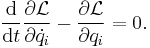 
\frac{\mathrm{d}}{\mathrm{d}t} \frac{\partial \mathcal{L}}{\partial {\dot q_i}} - \frac{\partial \mathcal{L}}{\partial q_i} =0.
\,