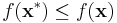 f(\mathbf{x}^*)\leq f(\mathbf{x})