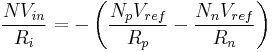 \dfrac{N V_{in}}{R_{i}} = -\left ( \dfrac{N_{p}V_{ref}}{R_{p}} - \dfrac{N_{n}V_{ref}}{R_{n}} \right )