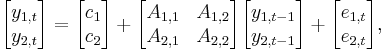 \begin{bmatrix}y_{1,t} \\ y_{2,t}\end{bmatrix} = \begin{bmatrix}c_{1} \\ c_{2}\end{bmatrix} %2B \begin{bmatrix}A_{1,1}&A_{1,2} \\ A_{2,1}&A_{2,2}\end{bmatrix}\begin{bmatrix}y_{1,t-1} \\ y_{2,t-1}\end{bmatrix} %2B \begin{bmatrix}e_{1,t} \\ e_{2,t}\end{bmatrix},