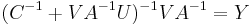 (C^{-1}%2B VA^{-1}U)^{-1}VA^{-1} = Y