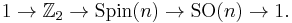 1 \to \mathbb{Z}_2 \to \operatorname{Spin}(n) \to \operatorname{SO}(n) \to 1.