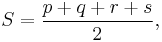 S = \frac{p%2Bq%2Br%2Bs}{2},