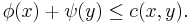 \phi (x) %2B \psi (y) \leq c(x, y).