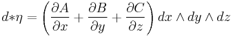 d{\ast\eta}=\left(\frac{\partial A}{\partial x}%2B\frac{\partial B}{\partial y}%2B\frac{\partial C}{\partial z}\right)dx\wedge dy\wedge dz