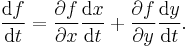 \frac{\operatorname df}{\operatorname dt} = { \partial f \over \partial x}{\operatorname dx \over \operatorname dt }%2B{ \partial f \over \partial y}{\operatorname dy \over \operatorname dt }.