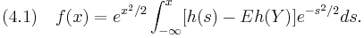 
(4.1)\quad
f(x) = e^{x^2/2}\int_{-\infty}^x [h(s)-E h(Y)]e^{-s^2/2}ds.
