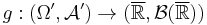 g:(\Omega',\mathcal{A}')\rightarrow(\overline{\mathbb{R}},\mathcal{B}(\overline{\mathbb{R}}))