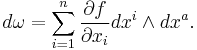 d\omega = \sum_{i=1}^n \frac{\partial f}{\partial x_i} dx^i \wedge dx^a.